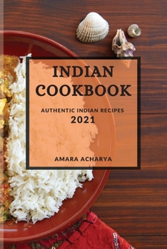 Indian Cookbook 2021: Authentic Indian Recipes