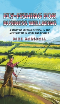 Hardcover Fly-Fishing for Business Wellbeing Book