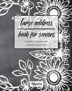 Large Address Book for Seniors : Flower Chalkboard Large Print, Easy Reference for Contacts, Addresses, Phone Numbers and Emails