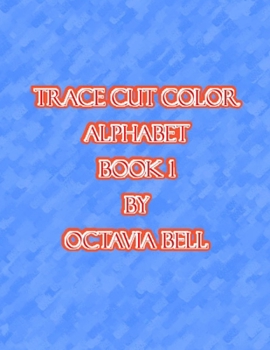 Paperback Trace Cut Color Alphabet: Book 1 Book