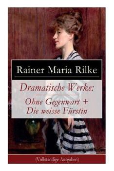 Paperback Dramatische Werke: Ohne Gegenwart + Die weisse Fürstin: Drama in zwei Akten und ein Dramatisches Gedicht Book