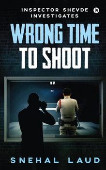 Paperback Wrong Time to Shoot: Inspector Shevde Investigates Book