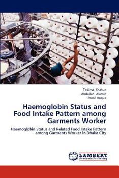 Paperback Haemoglobin Status and Food Intake Pattern Among Garments Worker Book