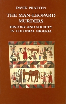 Hardcover The Man-Leopard Murders: History and Society in Colonial Nigeria Book