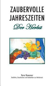 Paperback Zaubervolle Jahreszeiten - Der Herbst: Gedichte, Geschichten und Gedanken zur Herbstzeit [German] Book