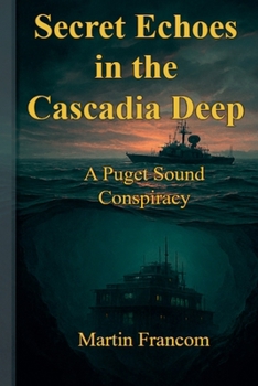 Secret Echoes in the Cascadia Deep: A Puget Sound Conspiracy