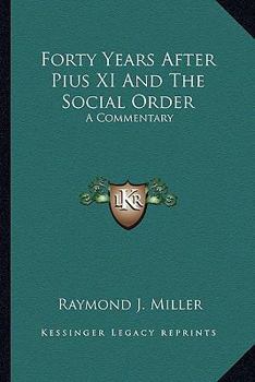 Forty Years After: Pius XI and the Social Order, a Commentary