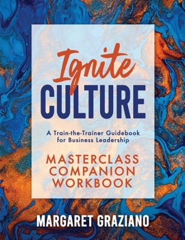 Paperback Ignite Culture Masterclass Companion Workbook: A Train-the-Trainer Guidebook for Business Leadership Book