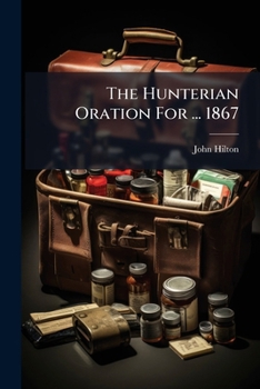 Paperback The Hunterian Oration For ... 1867 Book