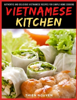 Paperback Vietnamese Kitchen: Authentic and Delicious Vietnamese Recipes for Simple Home Cooking Book