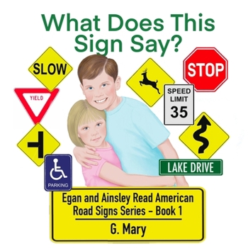 What Does This Sign Say?: Egan and Ainsley Read American Road Signs Book 1