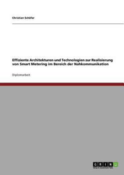 Paperback Effiziente Architekturen und Technologien zur Realisierung von Smart Metering im Bereich der Nahkommunikation [German] Book