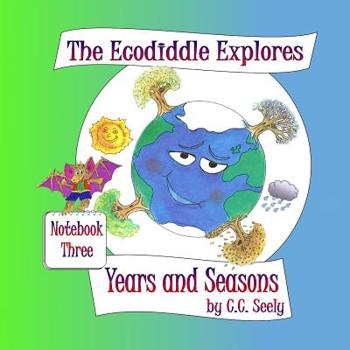 Paperback The Ecodiddle Explores Years and Seasons: Notebook 3 Book