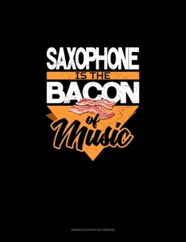 Paperback Saxophone Is the Bacon Of Music: Genkouyoushi Notebook Book