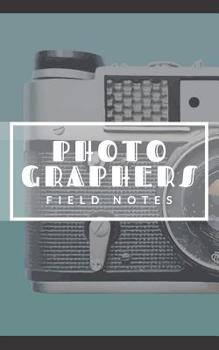 Paperback Photographers Field Notes: Camera Obscura - A Designer DSLR Field Notebook Journal With Prompts To Log and Record Details (ISO, Aperture, Shutter Book
