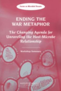 Paperback Ending the War Metaphor: The Changing Agenda for Unraveling the Host-Microbe Relationship: Workshop Summary Book