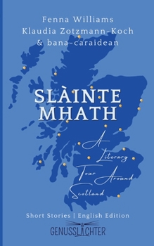 Slàinte Mhath (English edition): A Literary Tour Around Scotland