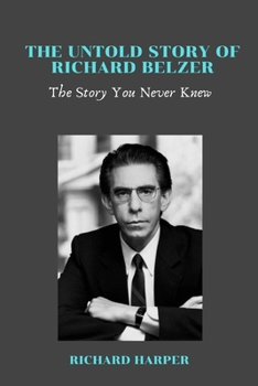 Paperback The Untold Story of Richard Belzer: The Story You Never Knew Book