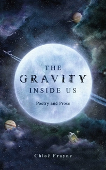Paperback The Gravity Inside Us: Poetry and Prose Book