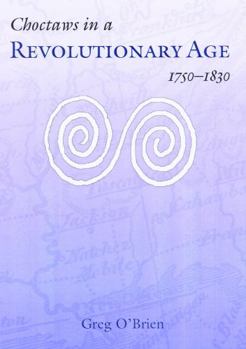 Hardcover Choctaws in a Revolutionary Age, 1750-1830 (Indians of the Southeast) Book