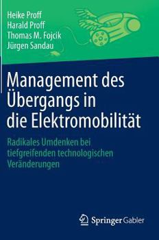 Hardcover Management Des Übergangs in Die Elektromobilität: Radikales Umdenken Bei Tiefgreifenden Technologischen Veränderungen [German] Book