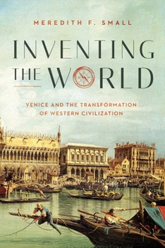 Hardcover Inventing the World: Venice and the Transformation of Western Civilization Book