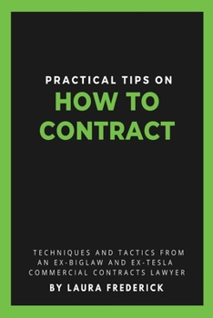 Paperback Practical Tips on How to Contract: Techniques and Tactics from an Ex-BigLaw and Ex-Tesla Commercial Contracts Lawyer Book