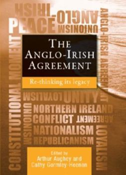 Paperback The Anglo-Irish Agreement: Rethinking Its Legacy Book