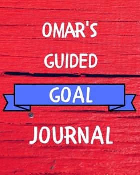 Omar's Guided Goal Journal: 2020 New Year Planner Guided Goal Journal Gift for Omar / Notebook / Diary / Unique Greeting Card Alternative
