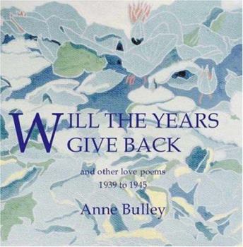 Paperback Will the Years Give Back and Other Love Poems 1939-1945 Book