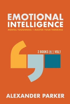 Paperback Emotional Intelligence - 2 books in 1: Mental Toughness + Master Your Thinking. Book