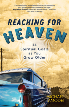 Paperback Reaching for Heaven: 14 Spiritual Goals as You Grow Older Book