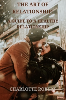 Paperback The Art of Relationship: A Guide to a Healthy Relationship Book