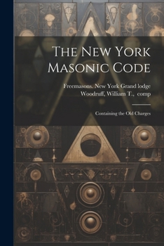 Paperback The New York Masonic Code; Containing the Old Charges Book