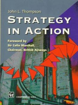 Paperback Strategy in Action: Foreword by Sir Colin Marshall, Chairman, British Airways PLC Book
