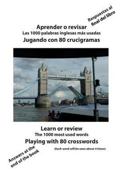 Paperback Aprender o revisar las 1000 palabras inglesas mas usadas jugando con 80 crucigramas: Learn or review The 1000 most used words playing with 80 crosswor [Spanish] Book