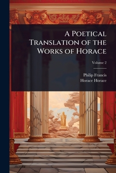 Paperback A Poetical Translation of the Works of Horace Book