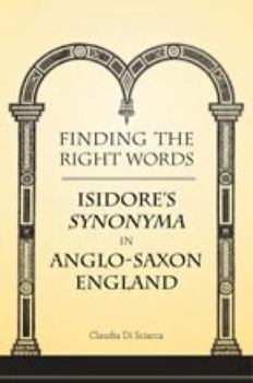 Hardcover Finding the Right Words: Isidore's Synonyma in Anglo-Saxon England Book