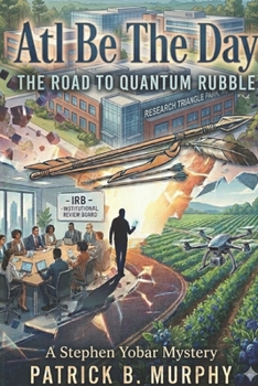 Atl Be The Day - The Road To Quantum Rubble: A Stephen Yobar Mystery