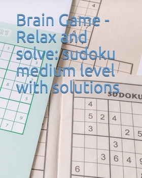 Paperback Brain Game - Relax and solve: sudoku medium level with sulotions Book