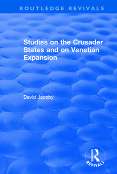 Paperback Studies on the Crusader States and on Venetian Expansion: Studies on the Crusader States and on Venetian Expansion Book