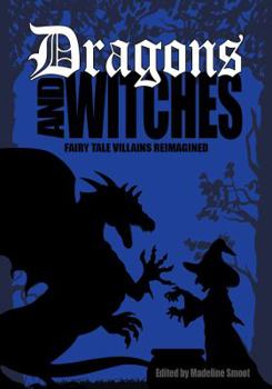 Dragons and Witches - Book #3 of the Fairy Tale Villains Reimagined