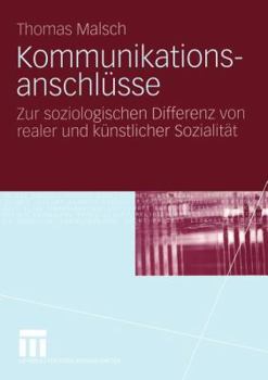 Paperback Kommunikationsanschlüsse: Zur Soziologischen Differenz Von Realer Und Künstlicher Sozialität [German] Book