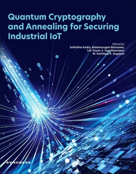Paperback Quantum Cryptography and Annealing for Securing Industrial Iot Book