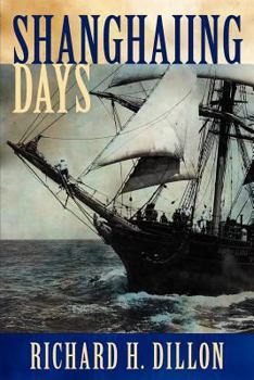 Paperback Shanghaiing Days: The Thrilling Account of 19th Century Hell-Ships, Bucko Mates and Masters, and Dangerous Ports-Of-Call from San Franci Book