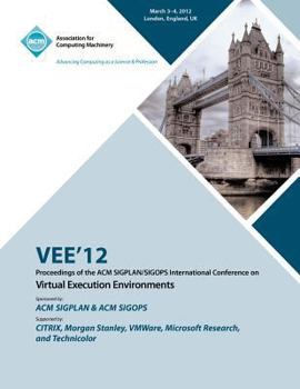 Paperback VEE 12 Proceedings of the ACM SIGPLAN/SIGOPS International Conference on Virtual Execution Environments Book