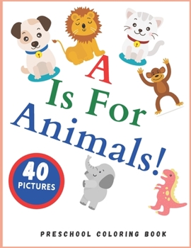 Paperback A is for Animals! Preschool Coloring Book: Simple Activity Pages For Kids Book