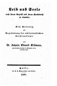Paperback Leib und Seele, Nach Ihrem Begriff und Ihrem Verhältniss zu Einander, Ein Beitrag Zur Begrundung Der Philosophischen Anthropologie [German] Book