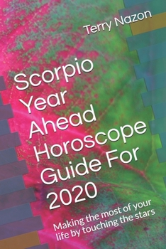 Paperback Scorpio Year Ahead Horoscope Guide For 2020: Making the most of your life by touching the stars Book