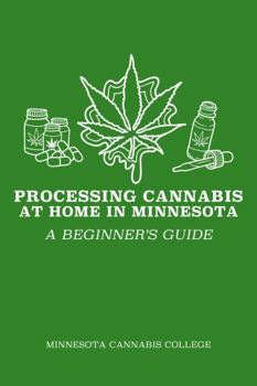 Paperback Processing Cannabis at Home in Minnesota: A Beginner’s Guide Book